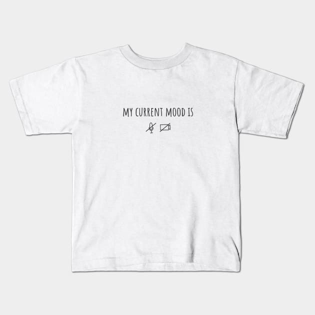 My current mood is... muted and no camera - work from home Kids T-Shirt by annatomka